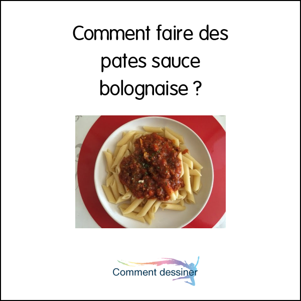 Comment faire des pates sauce bolognaise